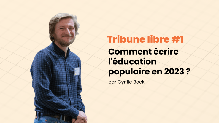 Tribune libre #1 Comment écrire l&rsquo;éducation populaire en 2023&nbsp;?