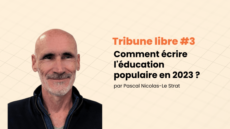 Tribune libre #3 Comment écrire l’éducation populaire en 2023&nbsp;?