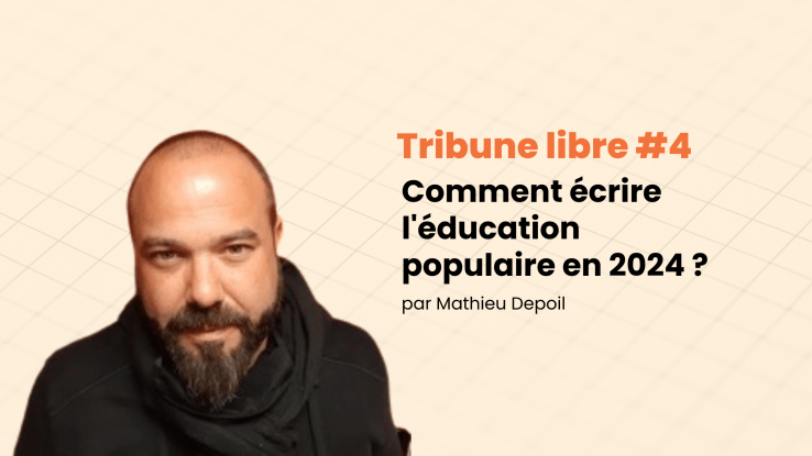 Tribune libre #4 Comment écrire l’éducation populaire en 2024&nbsp;?