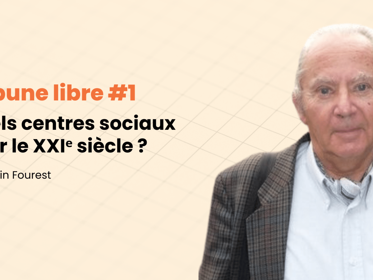 Tribune libre #1 Quels centres sociaux pour le XXIᵉ siècle&nbsp;?
