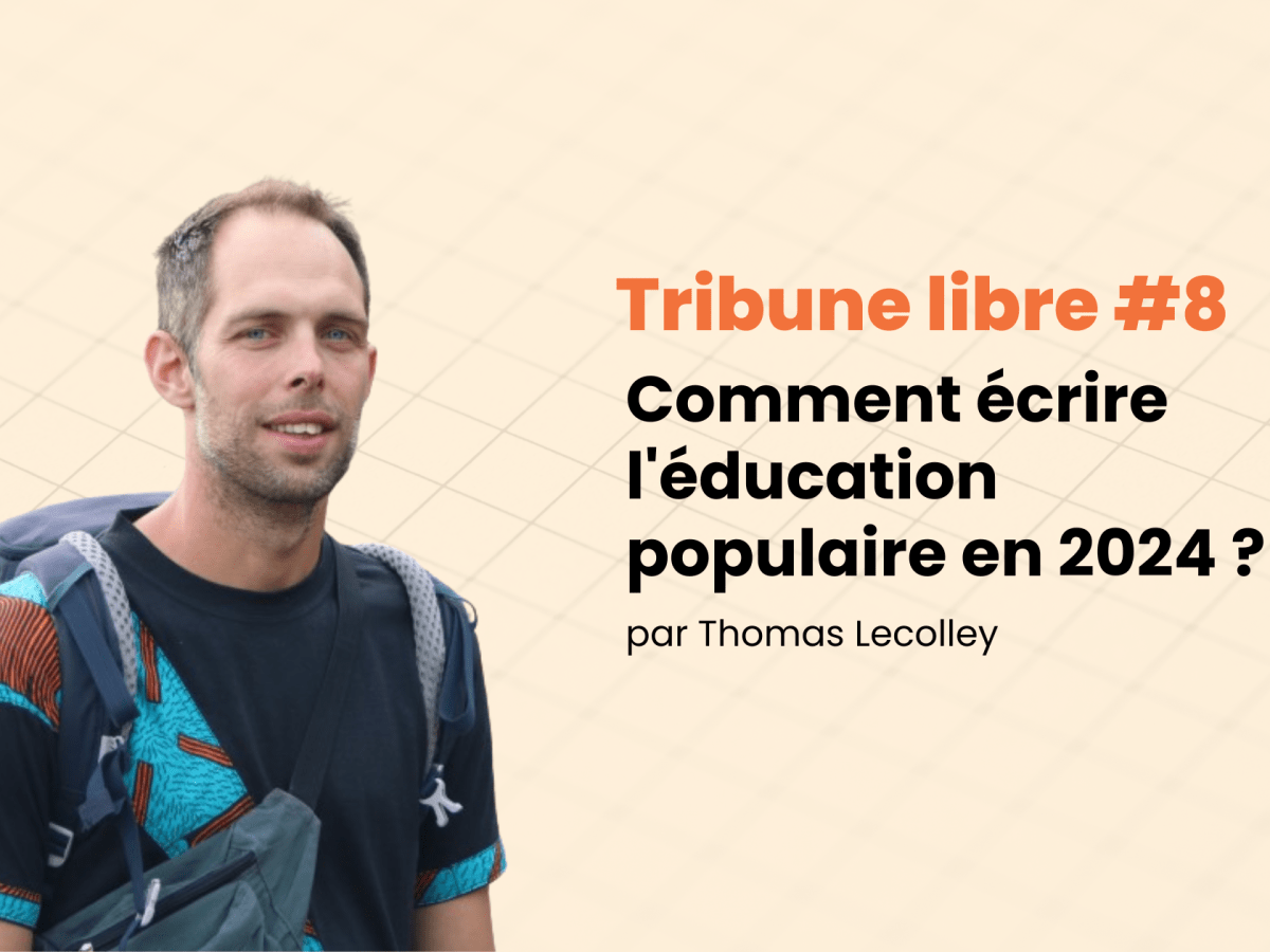 Tribune libre #8 Comment écrire l’éducation populaire en 2024&nbsp;?