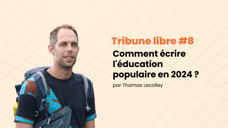 Tribune libre #8 Comment écrire l’éducation populaire en 2024&nbsp;?