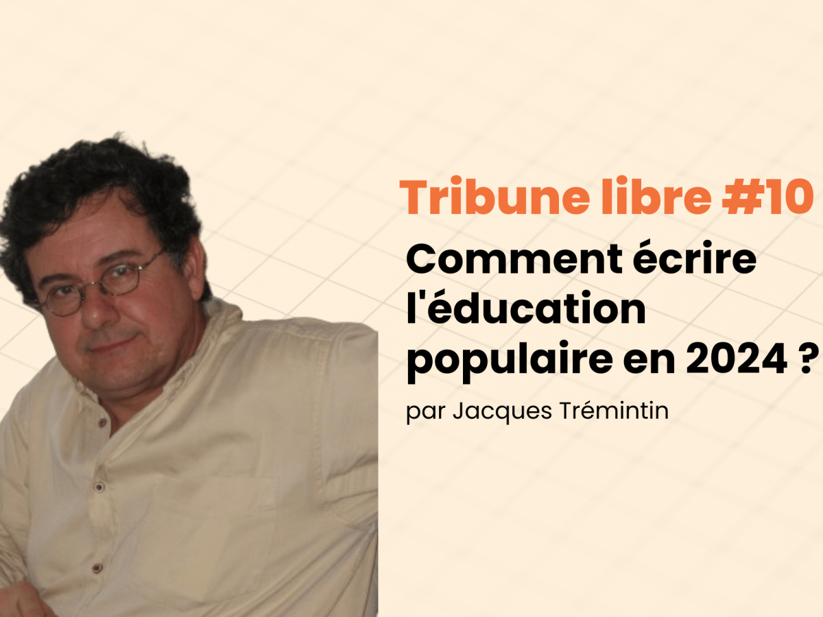 Tribune libre #10 Comment écrire l’éducation populaire en 2024&nbsp;?