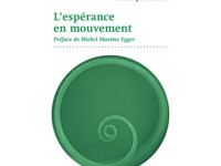 L&rsquo;espérance en mouvement : comment faire face au triste état de notre monde sans devenir&nbsp;fous.