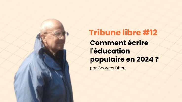 Tribune libre #12 Comment écrire l’éducation populaire en 2024 ?