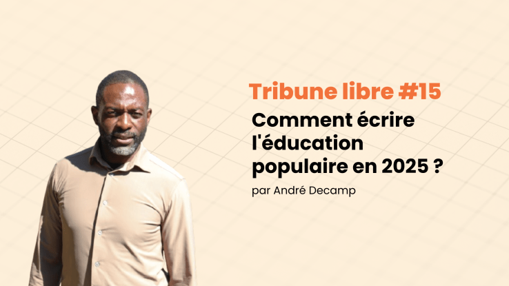 Tribune libre #15 Comment écrire l’éducation populaire en 2025 ?
